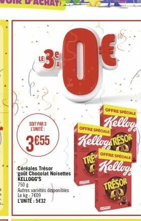 soit par 3 l'unité:  3€55  offre speciale  kelloy  offre speciale  kellogs resor  tre  offre speciale  kellog  tresor  man 