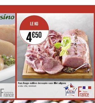 Taton  LE KG  4€50  Porc longe entière decoupée sans filet mignon wadu: x5kg minimun  HE PO  Op  FRANCAIS Trance 