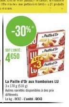 -30%"  SOIT L'UNITÉ:  4650  Puilled Or  Palled Dr  Pulled Dr  La Paille d'Or aux framboises LU 3x 170 g (510 g)  Autres variétés disponibles à des prix différents  Le kg 8682-L'unité: 6643 