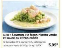 87738 saumon, riz façon risotto verde et sauce au citron confit  rsa  15%  31% lab320-kg-1872 