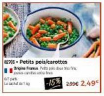 82705 Petits pois/carottes Origine France P fres  6/7 part Lac  -15% 2.99€ 2,49 