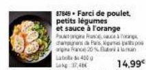 87849 Farci de poulet, petits légumes  et sauce à l'orange  PR  champurans de Paris  angina France 20% Bauman  Laba de 400  117,46 
