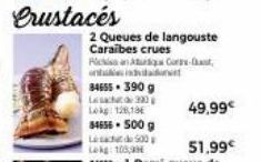 Crustacés  2 Queues de langouste Caraibes crues Rican Co ont invitad 84655.390 g Lec Lokg: 126,186 34656-500 g 