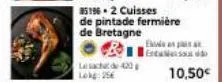 lesacht de 40 p  lokg.25€  85196.2 cuisses  de pintade fermière  de bretagne  enta sou do  10,50€ 