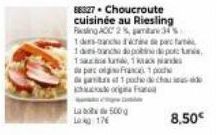 88327 Choucroute cuisinée au Riesling Ring ACC 2%  1-acre  31's  par  1dnche dopo de porte 11  de parc of France poc de gaso 1 pochod  Lab 500g Log 176  8,50€  