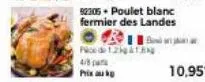 pace de 125g &18  4/8 pa  prix k  50305+poulet blanc fermier des landes  10,95€ 
