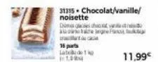 done le doonaty  alegre fas  15 part  31315. chocolat/vanille/  noisette  11,99€ 
