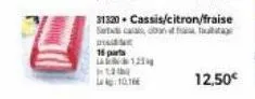 16 parts  122  12  101  31320+ cassis/citron/fraise sertas casas dan  12,50€ 