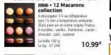 seas. 12 macarons collection  adoorgani  pas 15 min à implanta part crime org frince brices van rec chocard  las 100 g  lag:57.24€  10,99€ 