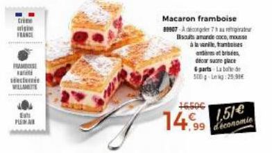 trine risin FRANCE  FRAMBOISE a secernée WELLAMITIE  Eats  PLEMAR  Macaron framboise 89907 Adécongeler 7ha  Biscuits amunde coce, mousse à la vanile, framboes esat brisées, décor sacre glace 6 parts L