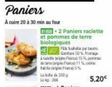 Paniers  A cuire 20 à 30 min au four  818-2 Paniers raclette et pommes de terre biologiques  PR Gear 50% Fromag 15% po  dag tanong Force 11% o  of 5%  5,20€ 