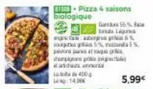 e-pizza 4 saisons biologique  g  greta ap  5%  painojas tag o  durions pris can  lobos 400 g 14.00  56% a  ligurs  5%  