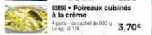 600  83856. poireaux cuisinés  à la crème  4 partes  3,70€ 