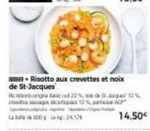 la000-24176  88899 risotto aux crevettes et noix de st-jacques  recut 22% de st-12% cosas dicas 12% par aq  14,50€ 