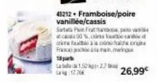 45212. framboise/poire vanillée/cassis  sarbata pan frath  90% e ded cràc  18 part  152726,99€ 