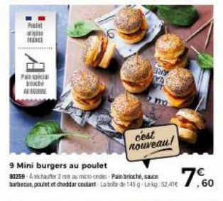 Painspicia mixté AU BEURE  9 Mini burgers au poulet 30259-42 au micro-ondes Pain brioché, sauce  32 MA  cest nouveau!  24 7.60  