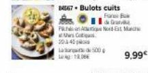 19.00€  84567. Bulots cuits  Fano Bu  d  Pican Aique Nord-Est Mach Mast  20340  La 500  9,99€ 