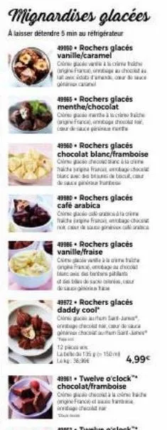 mignardises glacées  a laisser détendre 5 min au réfrigérateur  49950. rochers glacés vanille/caramel cit orighe france au chocola drama  49965. rochers glacés menthe/chocolat chà angne france, oboga 