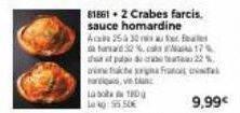 818612 Crabes farcis.  sauce homardine  aas  32% 17%  dit pula dara22% ante a have  Aca 25 30  La 180g  55.50€  9,99€ 