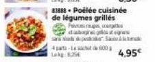 41-1 Lekg:8,25€  83888 Poélée cuisinée de légumes grillés Pivos co  7 dabagnes gat patr  chit de 600  4,95€ 