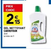 PRIX CHOC  2  Javel  Le bidon de 11  € 15  GEL NETTOYANT CARREFOUR  EXPERT  HOWER! 