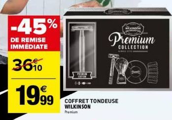 -45%  DE REMISE IMMÉDIATE  36%  1999  99 COFFRET TONDEUSE  WILKINSON Premium  WILKINSON  Premium  COLLECTION  www  