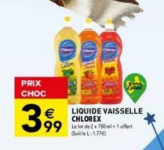 PRIX CHOC  €  399  Chlore chiare Chioned  LIQUIDE VAISSELLE CHLOREX  (Soit le L:1.77€) 