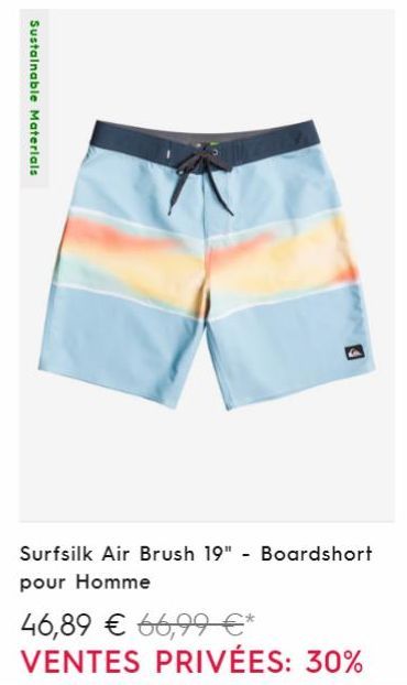 Sustainable Materials  4  Surfsilk Air Brush 19" - Boardshort pour Homme  46,89 € 66,99 €*  VENTES PRIVÉES: 30% 