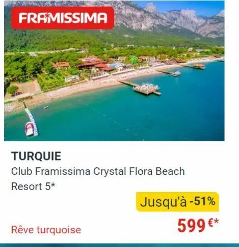 framissima  turquie  club framissima crystal flora beach resort 5*  rêve turquoise  