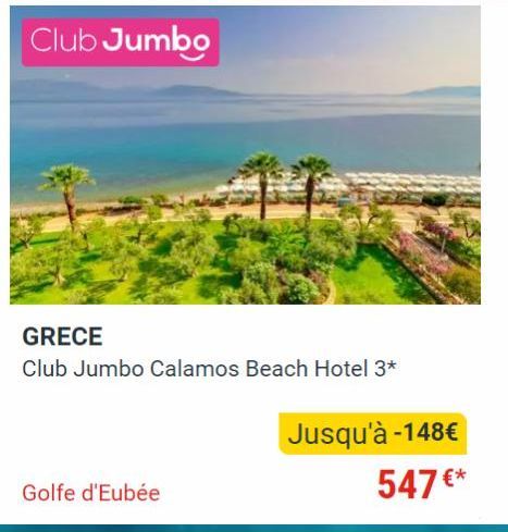 Club Jumbo  GRECE  Club Jumbo Calamos Beach Hotel 3*  Golfe d'Eubée  