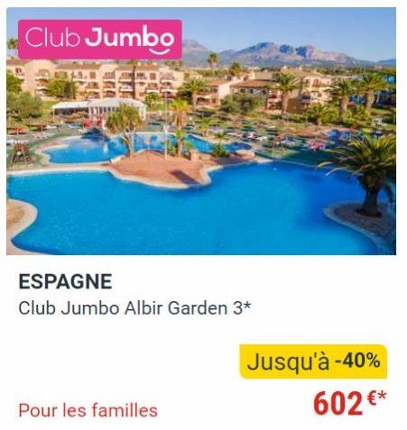 Club Jumbo  ESPAGNE  Club Jumbo Albir Garden 3*  Pour les familles  Jusqu'à -40%  602 €*  