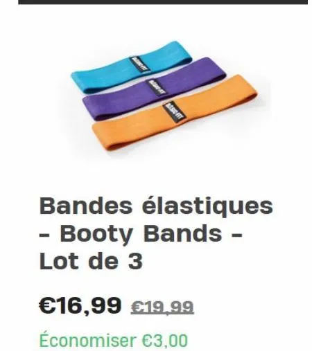 aunt  bandes élastiques - booty bands - lot de 3  €16,99 €19,99  économiser €3,00 