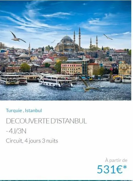 volu  turquie, istanbul  decouverte d'istanbul  -4j/3n  circuit, 4 jours 3 nuits  en un re ter fo  à partir de  531€* 