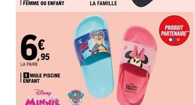 6€  ,95  LA PAIRE  5 MULE PISCINE ENFANT  Disney MINNIE  PRODUIT PARTENAIRE 
