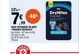 65(1)  7€  € -40%  ,59  SOUS VETEMENT DE NUIT "HUGGIES DRYNITES" Au choix: 4/7 ans (x16), 3/5 ans (x16) ou 8/15 ans (x13) 16 pce.  MARQUA  PACK  DryNites  PYJAMA PANTS  B 