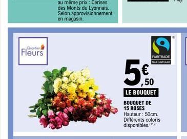 Quartier  Fleurs  FAIRTRADE MAX HAVELAAR  ,50  LE BOUQUET BOUQUET DE 15 ROSES Hauteur : 50cm. Différents coloris  disponibles.(¹¹) 