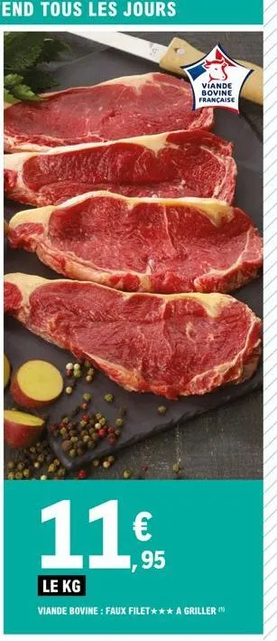 €  ,95  viande bovine française  le kg  viande bovine: faux filet*** a griller 