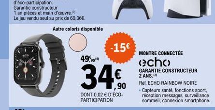 Autre coloris disponible  49,904)  34.€  ,90  DONT 0,02 € D'ÉCO-PARTICIPATION  -15€  MONTRE CONNECTÉE  echo  GARANTIE CONSTRUCTEUR 2 ANS.(2)  Réf. ECHO RAINBOW NOIRE  - Capteurs santé, fonctions sport