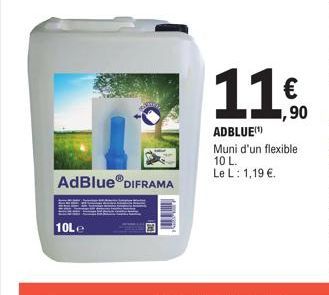 AdBlue DIFRAMA  10Le  11.0  €  ,90  ADBLUE(¹)  Muni d'un flexible 10 L.  Le L: 1,19 €. 