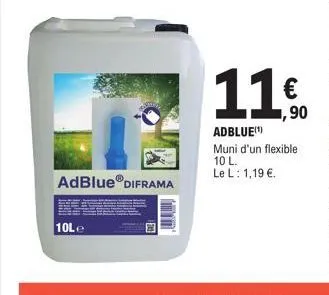 adblue diframa  10le  11.0  €  ,90  adblue(¹)  muni d'un flexible 10 l.  le l: 1,19 €. 