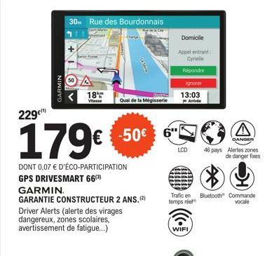 GARMIN  30m Rue des Bourdonnais  +  Berse  50 A <18  229¹  179€ 50  DONT 0,07 € D'ÉCO-PARTICIPATION GPS DRIVESMART 660)  GARMIN.  GARANTIE CONSTRUCTEUR 2 ANS. (2)  Driver Alerts (alerte des virages da