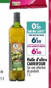 FLAMIN  0⁹0  SUR MA CARTE  PRIX PATE IN CAISSE  650  PRIX CAGNOTTE DEDUIT  630  Huile d'olive CARREFOUR Sur une sélection de produits 10 