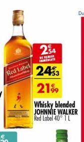 Red Label  254  DE REMISE IMMEDIATE  2453  2199  Whisky blended JOHNNIE WALKER Red Label 40° 1 L 