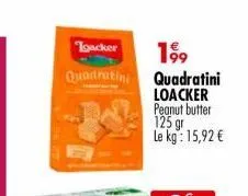 loacker  199  quadratini quadratini  loacker peanut butter  125 gr le kg: 15,92 € 