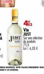 jus  chickens  42  vin  just  just sur une sélection de produits 75'd le 1: 6,03 € 