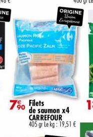 AUMON RO  Poro  OrE PACIFIC ZALM  CARREFOUR 405 gr Le kg: 19,51 €  ORIGINE Union Européenne 