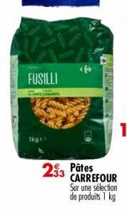 MOOVICE LE  FUSILLI  233  Pâtes CARREFOUR  Sur une sélection de produits 1 kg  