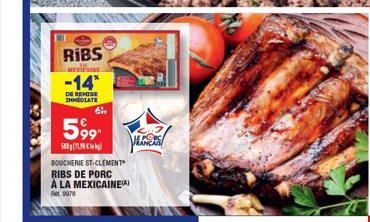 RIBS  METİFAINE  -14*  DE REMISE IMMEDIATE  64,  599  580  BOUCHERIE ST-CLEMENT  RIBS DE PORC  À LA MEXICAINE(A) Ret 9078  HANES 