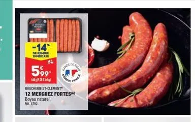 -14*  de remise immediate  6  599- gbm cvkig?  boucherie st-clement 12 merguez fortesa) boyau naturel.  ft 6792  vande  de b  orga  prance 