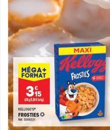 MÉGA+ FORMAT  315  205  KELLOGG'S FROSTIES O Pet 5006531  MAXI  Kellay  FROSTIES 